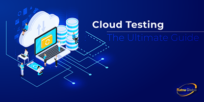 Cloud testing - The Ultimate Guide